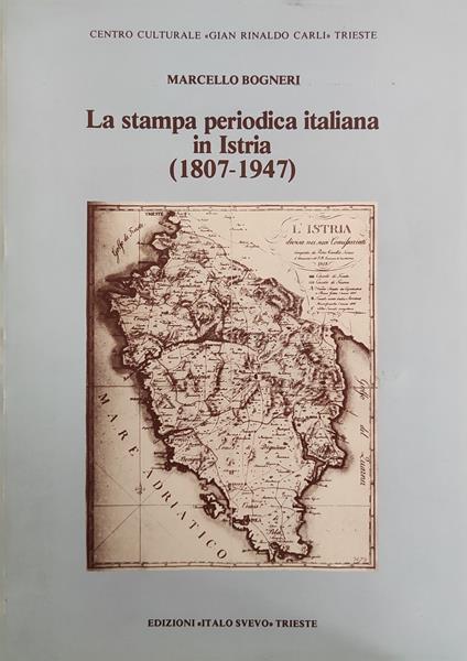 La Stampa Periodica Italiana In Istria (1807-1947) - copertina