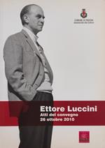 Ettore Luccini. Atti Del Convegno 26 Ottobre 2010
