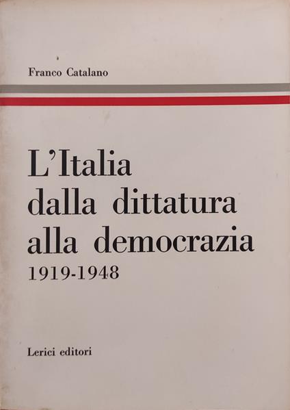 L' Italia Dalla Dittatura Alla Democrazia 1919-1948 - Franco Catalano - copertina