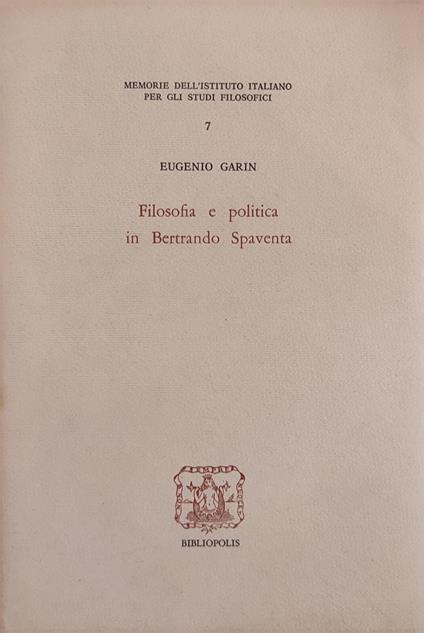 Filosofia E Politica In Bertrando Spaventa - Eugenio Garin - copertina