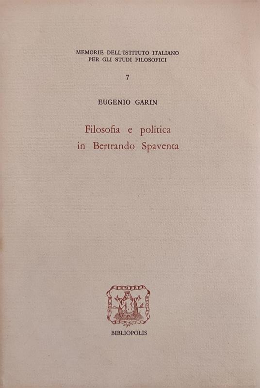 Filosofia E Politica In Bertrando Spaventa - Eugenio Garin - copertina