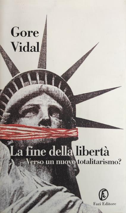 La Fine Della Liberta'. Verso Un Nuovo Totalitarismo? - Gore Vidal - copertina