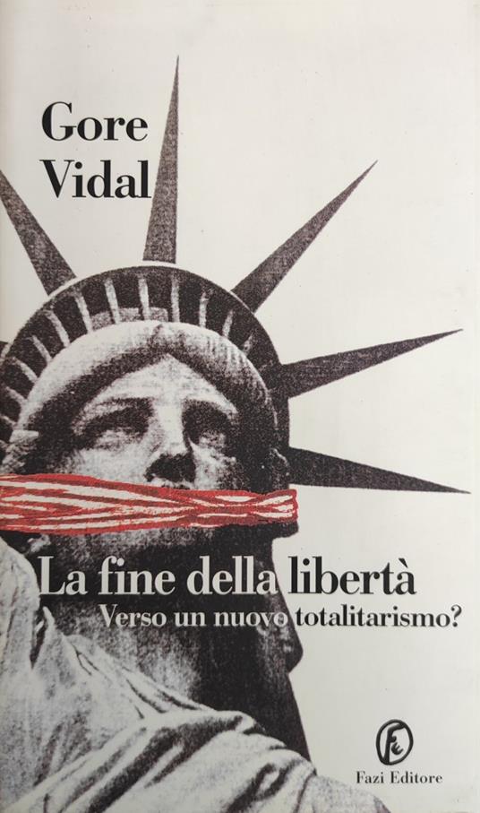 La Fine Della Liberta'. Verso Un Nuovo Totalitarismo? - Gore Vidal - copertina