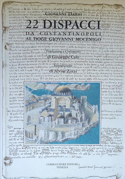22 Dispacci Da Costantinopoli Al Doge Giovanni Mocenigo - Giuseppe Calore - copertina