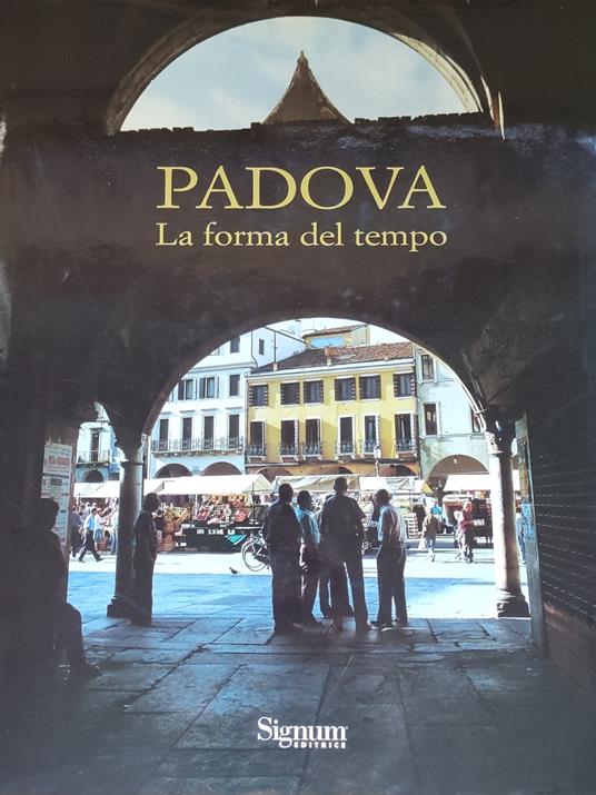 Padova. La Forma Del Tempo - Claudio Rebeschini - copertina