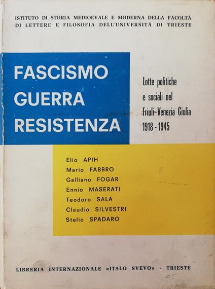 Fascismo- Guerra-Resistenza. Lotte Politiche E Sociali Del Friuli Venezia Giulia 1918-1945 - Renzo De Felice - copertina