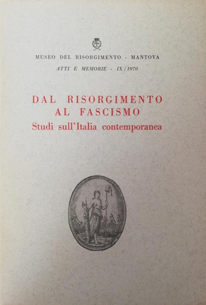Dal Risorgimento Al Fascismo. Studi Sull'Italia Contemporanea - copertina