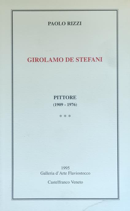 Girolamo De Stefani. Pittore (1909-1976) - Rizzi Paolo,Paolo Rizzi - copertina