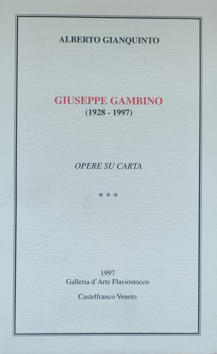Giuseppe Gambino (1928-1997). Opere Su Carta - Gianquinto Alberto,Alberto Gianquinto - copertina