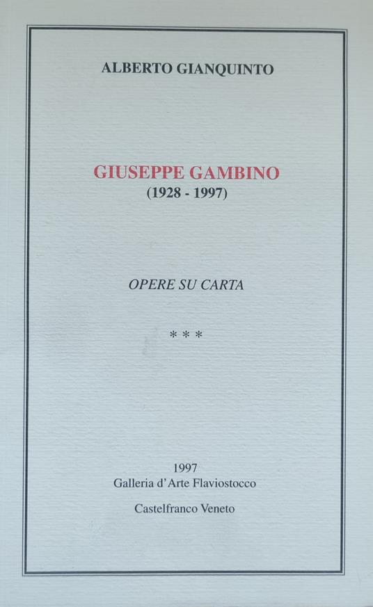 Giuseppe Gambino (1928-1997). Opere Su Carta - Gianquinto Alberto,Alberto Gianquinto - copertina