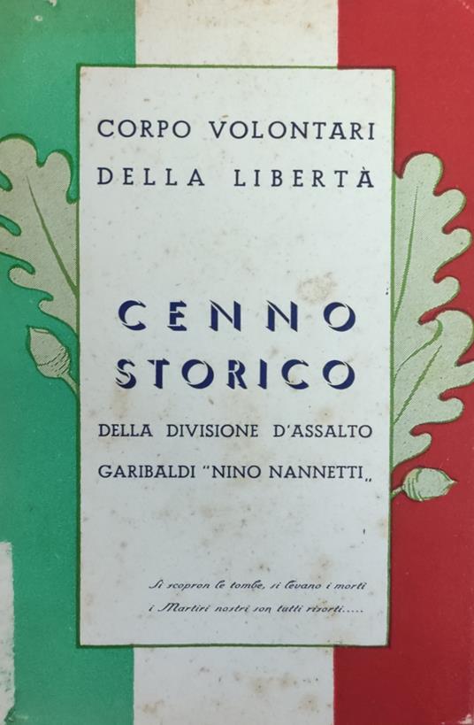 Cenno Storico Della Divisione D'Assalto Garibaldi "Nino Nannetti". Corpo Volontari Della Liberta' - copertina