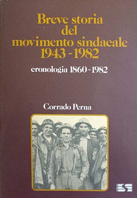 Breve Storia Del Movimento Sindacale 1943 - 1982. Cronologia 1860 - 1982 - Corrado Perna - copertina