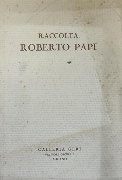 Raccolta Roberto Papi. Catalogo Cxxxvi Anno Xvii - copertina