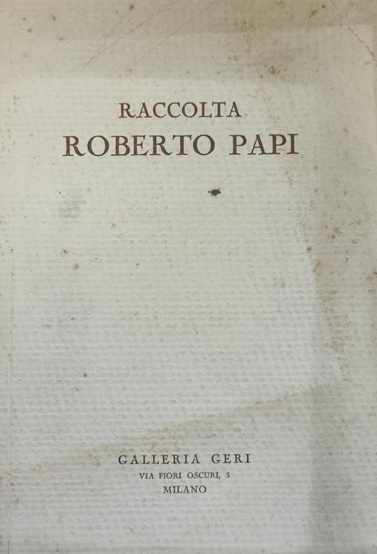 Raccolta Roberto Papi. Catalogo Cxxxvi Anno Xvii - copertina