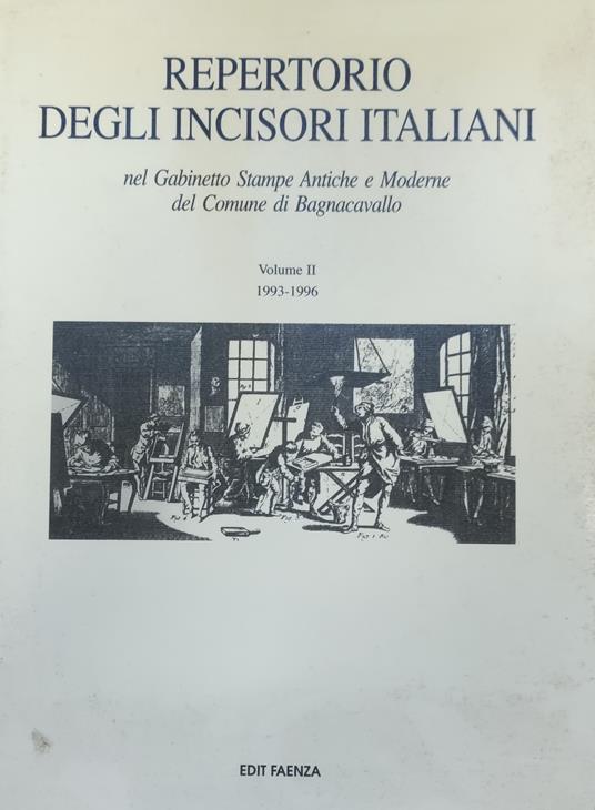 Repertorio Degli Incisori Italiani Nel Gabinetto Stampe Antiche E Moderne Del Comune Di Bagnacavallo. Volume Ii - copertina