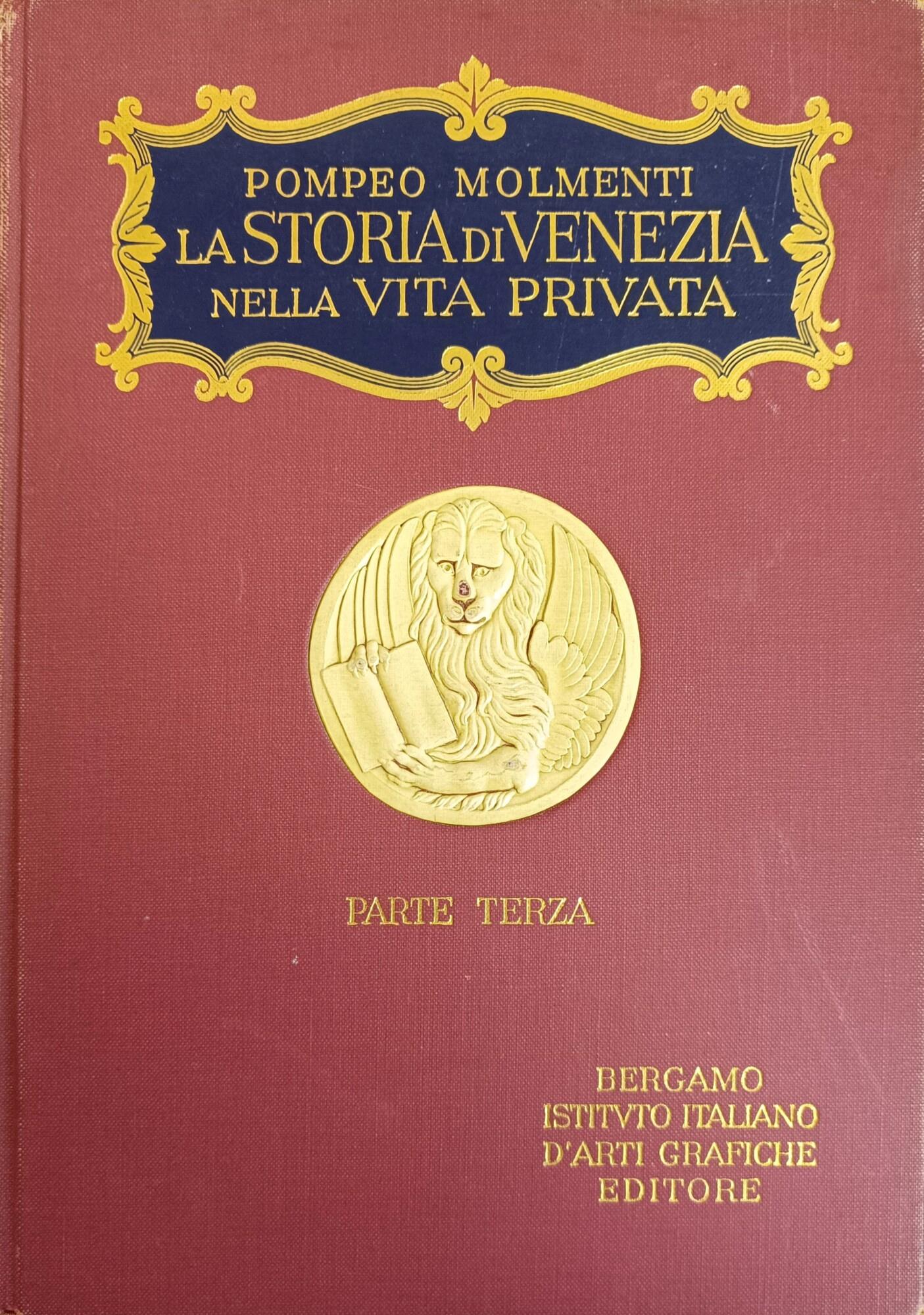 La Storia Di Venezia Nella Vita Privata. Dalle Origini Alla Cadura Della Repubblica