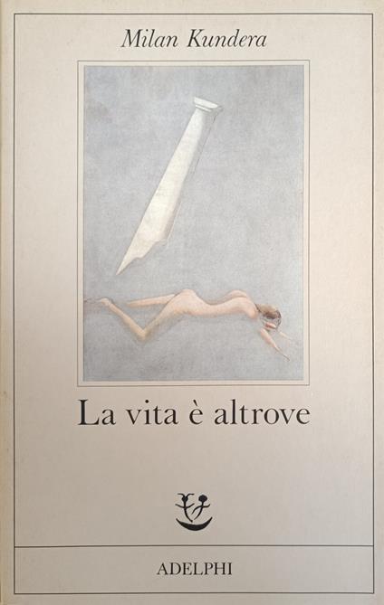 La Vita E' Altrove - Milan Kundera - copertina