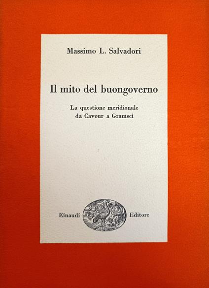 Il Mito Del Buongoverno. La Questione Meridionale Da Cavour A Gramsci - Massimo L. Salvadori - copertina