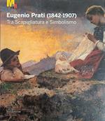 Eugenio Prati (1842-1907). Tra Scapigliatura E Simbolismo