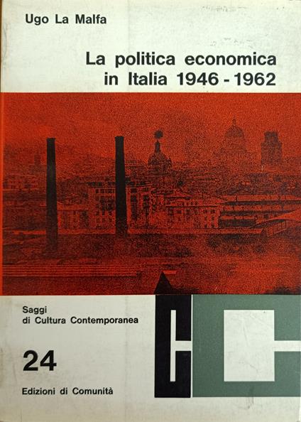 La Politica Economica In Italia 1946 - 1962 - Ugo La Malfa - copertina
