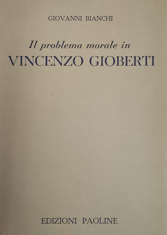 Il Problema Morale In Vincenzo Gioberti. L'Etica Generale - Giovanni Bianchi - copertina