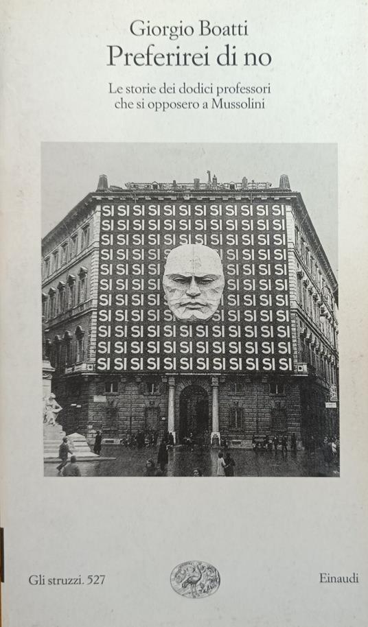 Preferirei Di No. Le Storie Di Dodici Professori Che Si Opposero A Mussolini - Giorgio Boatti - copertina