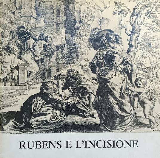 Rubens E L'Incisione Nelle Collezioni Del Gabinetto Nazionale Delle Stampe - copertina