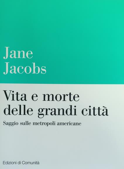 Vita E Morte Delle Grandi Città. Saggio Sulle Metropoli Americane - Jane Jacobs - copertina