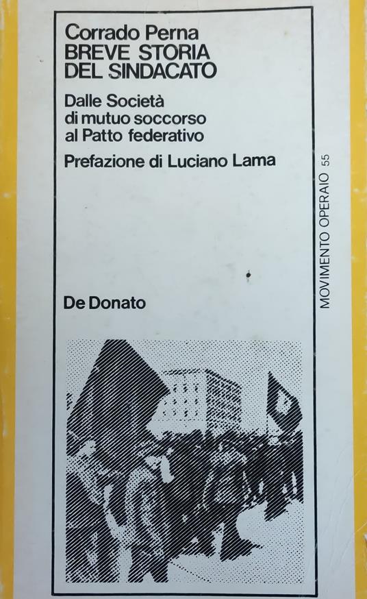 Breve Storia Del Sindacato. Dalle Società Di Mutuo Soccorso Al Patto Federativo - Corrado Perna - copertina