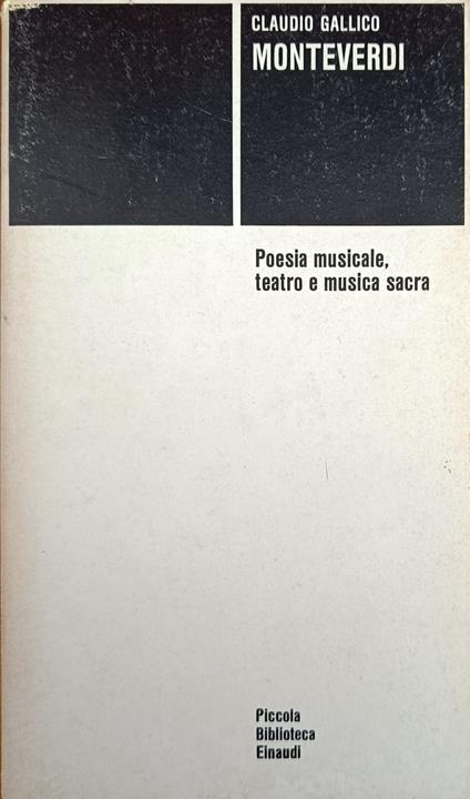 Monteverdi. Poesia Musicale, Teatro E Musica Sacra - Claudio Gallico - copertina