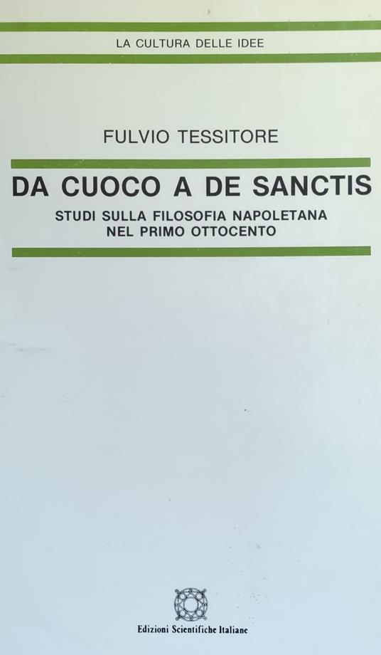 Da Cuoco A De Sanctis. Studi Sulla Filosofia Napoletana Nel Primo Ottocento - Fulvio Tessitore - copertina