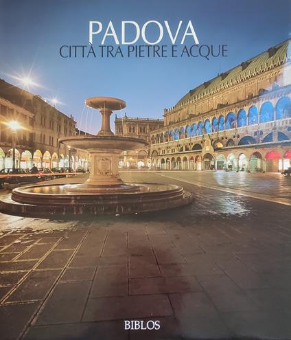 Padova. Citta' Tra Pietre E Acque - copertina