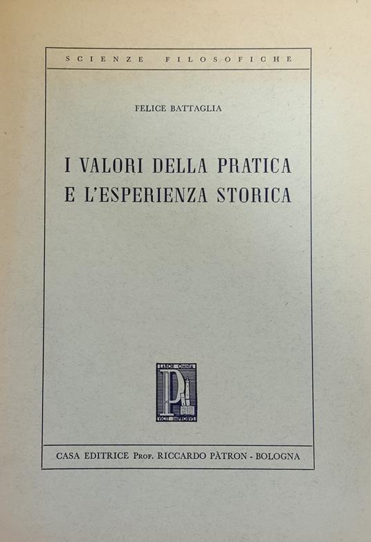I Valori Della Pratica E L'Esperienza Storica - Felice Battaglia - copertina