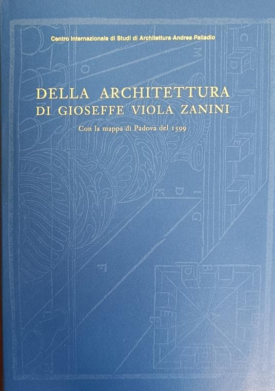 Della Architettura Di Gioseffe Viola Zanini. Con La Mappa Di Padova Del 1599 - Andrew Hopkins - copertina