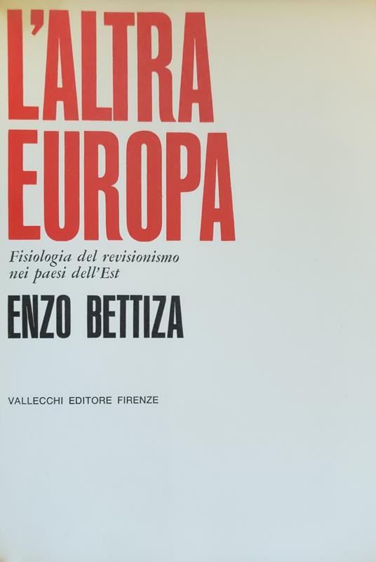 L' Altra Europa. Fisiologia Del Revisionismo Nei Paesi Dell'Est - Enzo Bettiza - copertina