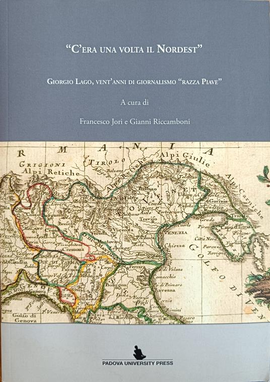 C'Era Una Volta Il Nordest". Giorgio Lago, Vent'Anni Di Giornalismo "Razza Piave - copertina