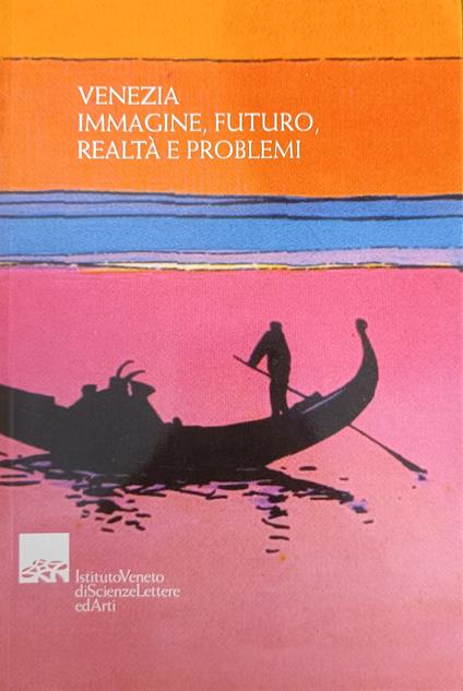 Venezia, Immagine, Futuro, Realtà E Problemi - copertina