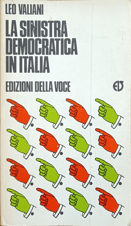 Sinistra Democratica In Italia - Leo Valiani - copertina