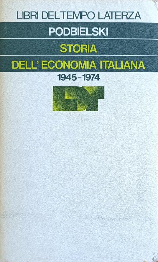 Storia Dell'Economia Italiana. 1945 - 1974 - Gisele Podbielski - copertina