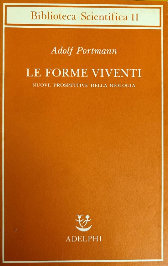 Le Forme Viventi. Nuove Prospettive Della Biologia - Portmann Adolf - copertina