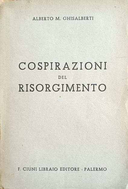 Cospirazioni Del Risorgimento - Alberto M. Ghisalberti - copertina