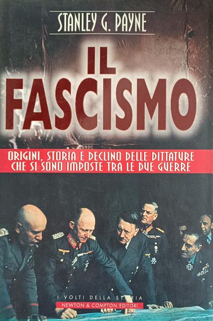 Il Fascismo. Origini, Storia E Declino Delle Dittature Che Si Sono Imposte Tra Le Due Guerre - Stanley G. Payne - copertina