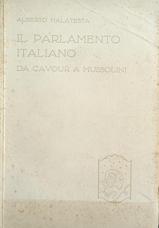 Il Parlamento Italiano. Da Cavour A Mussolini - Alberto Malatesta - copertina