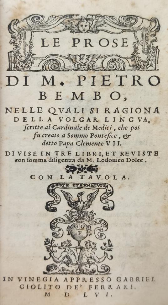 Le Prose Di M. Pietro Bembo, Nelle Quali Si Ragiona Della Volgar Lingua, Scritte Al Cardinale De Medici, Che Poi Fu Creato A Sommo Pontefice, E Detto Papa Clemente Vii. Divise In Tre Libri, Et Reviste Con Somma Diligenza Da M. Lodovico Dolce - Bembo Pietro - copertina