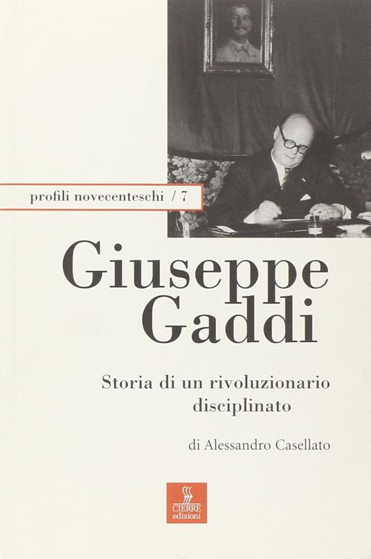 Giuseppe Gaddi. Storia Di Un Rivoluzionario Disciplinato - copertina