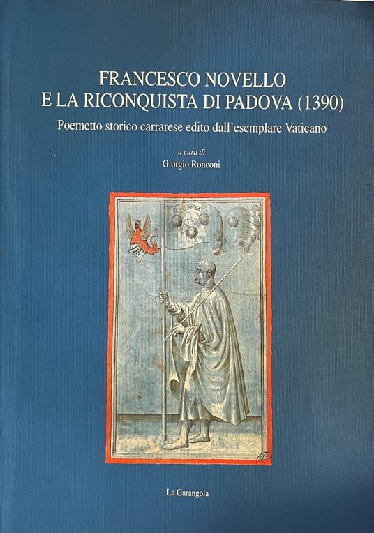 Francesco Novello E La Riconquista Di Padova (1390). Poemetto Storico Carrarese Edito Dall'Esemplare Vaticano - copertina
