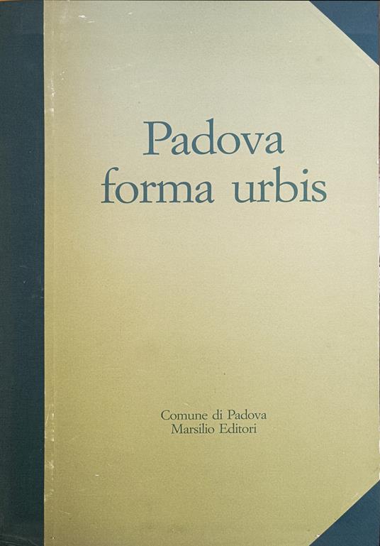 Padova Forma Urbis. Il Fotopiano Del Centro Storico In Scala 1:1000 - copertina