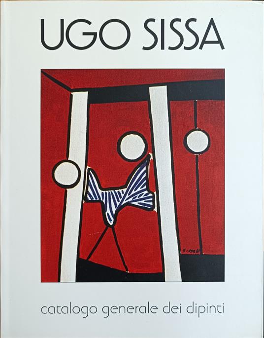Ugo Sissa. Catalogo Generale Dei Dipinti - copertina
