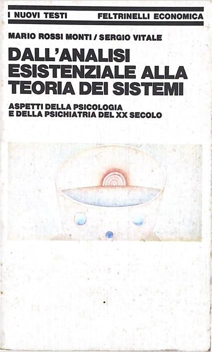 Dall'Analisi Esistenziale Alla Teoria Dei Sistemi. Aspetti Della Psicologia E Della Psichiatria Del Xx Secolo - copertina