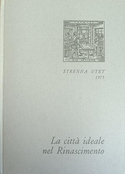 La Città Ideale Nel Rinascimento - Gianni Carlo Sciolla - copertina